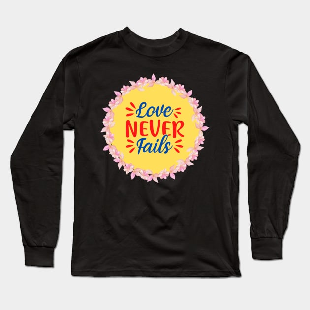 Love Never Fails Long Sleeve T-Shirt by Prayingwarrior